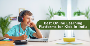 10 Best Online Learning Apps For Kids & Students in India