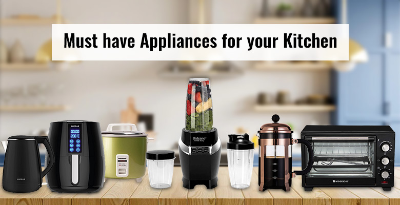 Must Have Appliances for Your Kitchen