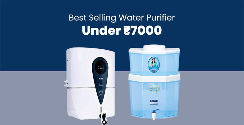 Best Selling Water Purifier Under Rs.7,000