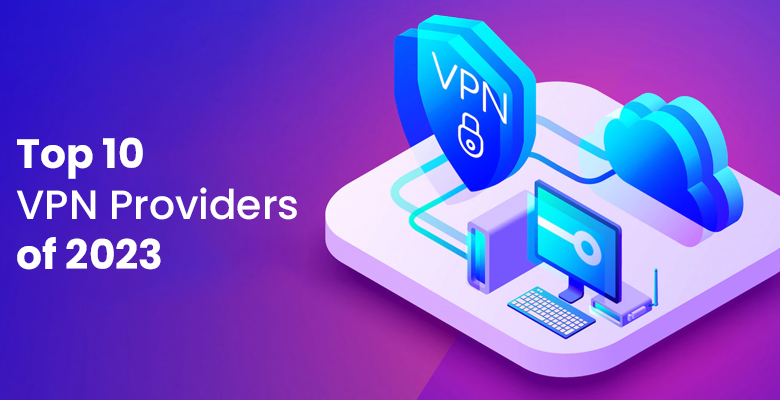 Top 10 VPN Providers of 2023