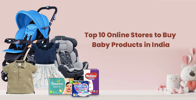 Top 10 Online Stores to Buy Baby Products in India