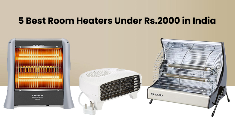 5 Best Room Heaters Under Rs.2000 In India