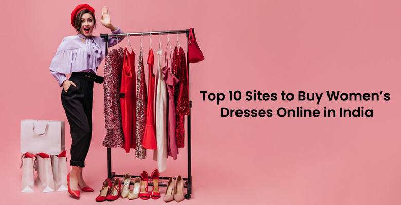 Top 10 Sites to Buy Women s Dresses Online in India