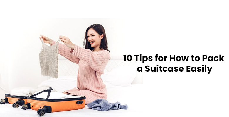 10 Tips for How to Pack a Suitcase Easily