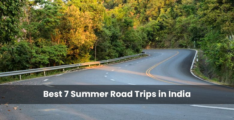 Best 7 Summer Road Trips in India