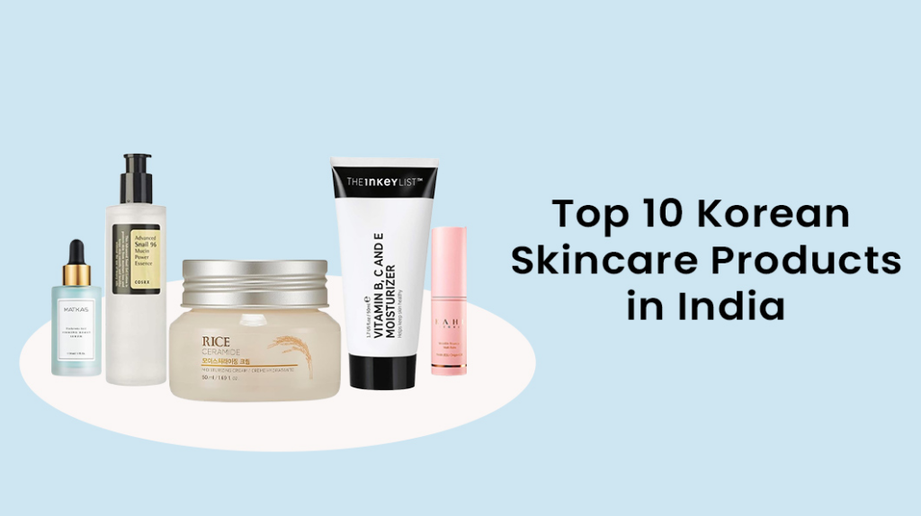 Top 10 Korean Skincare Products in India