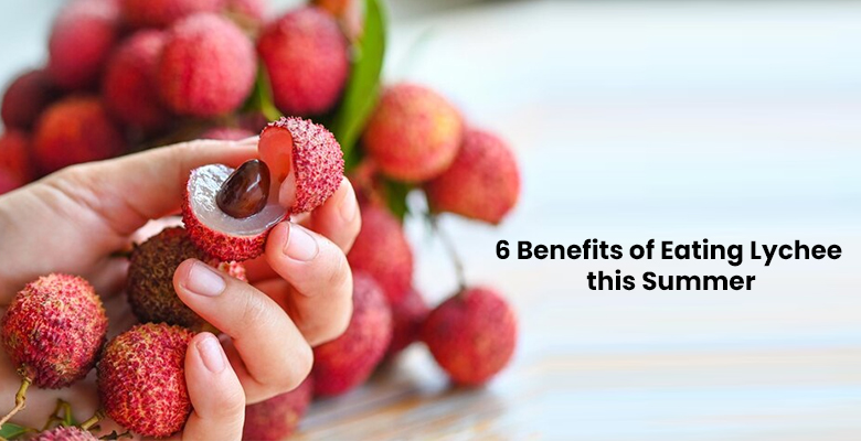 6 Benefits of Eating Lychee During Summer