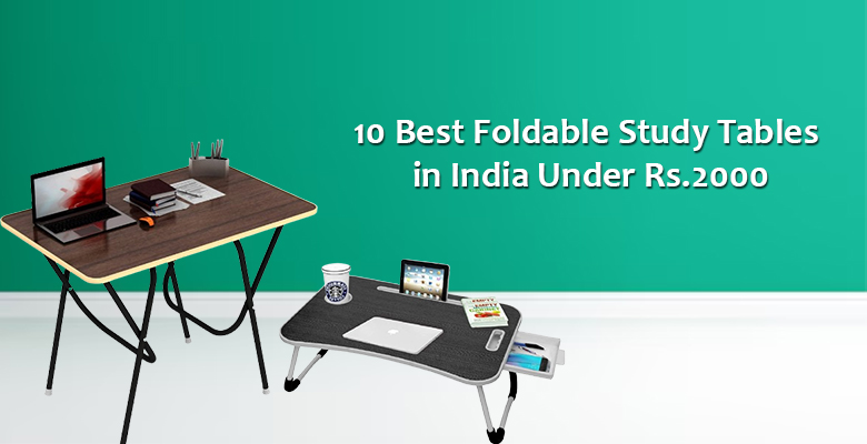 10 Best Foldable Study Tables in India Under 2000
