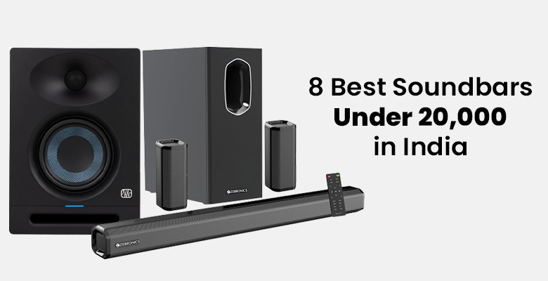 8 Best Soundbars Under 20,000 in India