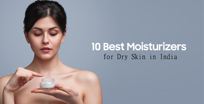 10 Best Moisturizers for Dry Skin in India