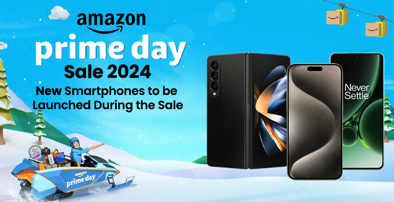 Amazon Prime Day Sale 2024- New Smart Phones to be Launched During the Sale