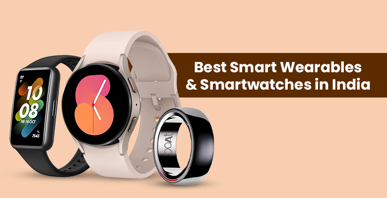 Best Smart Wearables & Smartwatches in India