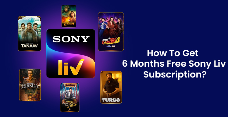 How To Get 6 Months Free Sony LIV Subscription?