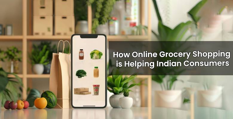 How Online Grocery Shopping is Helping Indian Consumers