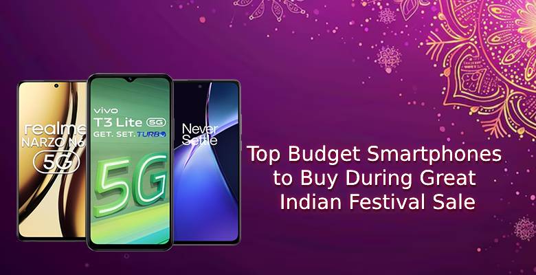 Top Budget Smartphones to Buy During Great Indian Festival Sale