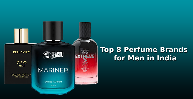 Top 8 Perfume Brands for Men in India