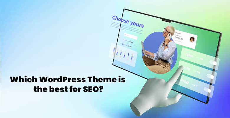 Which WordPress Theme is the Best for SEO?