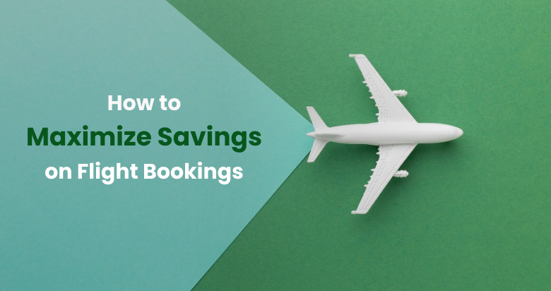 How to Maximize Savings on Flight Bookings