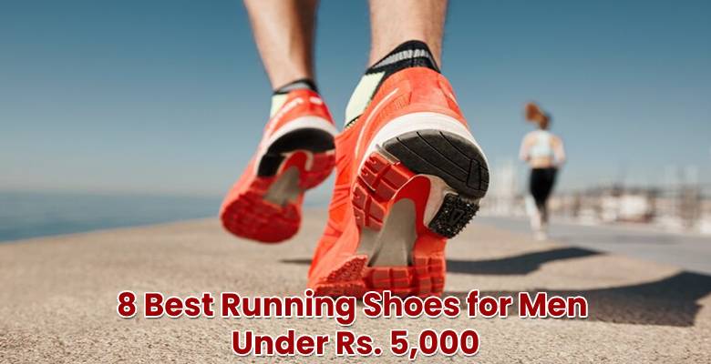 8 Best Running Shoes for Men Under Rs. 5,000