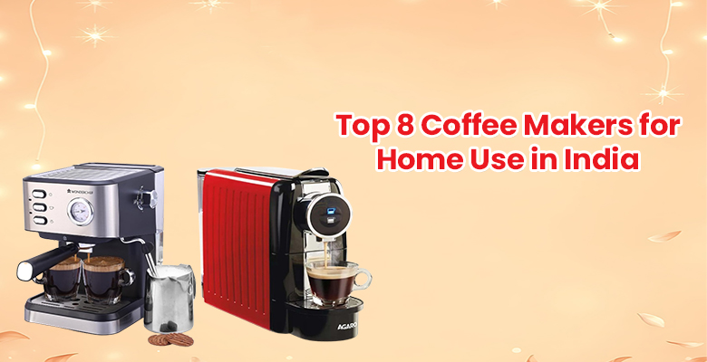 Top 8 Coffee Makers for Home Use in India