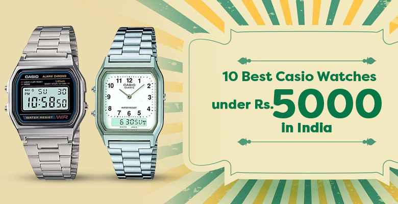 10 Best Casio Watches Under Rs.5000 in India