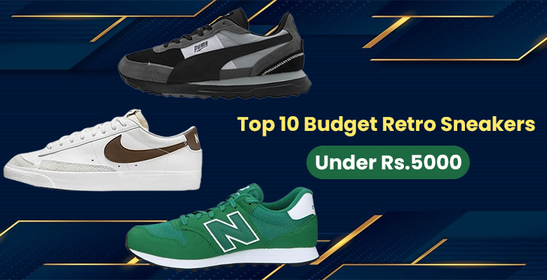 Top 10 Budget Retro Sneakers Under Rs.5000