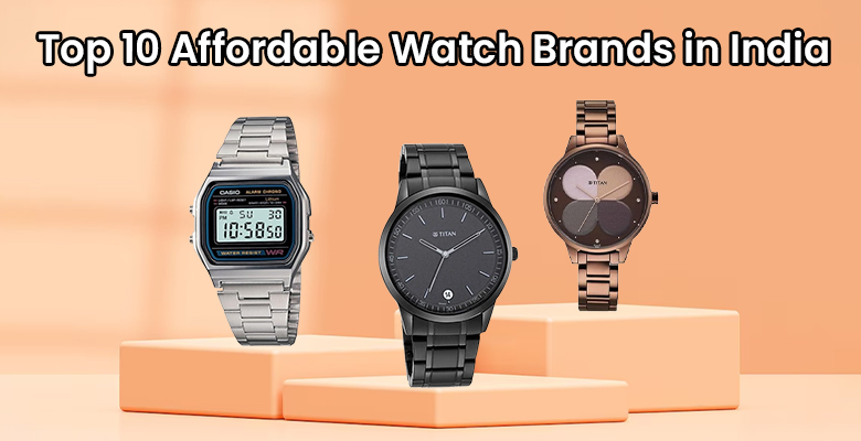 Top 10 Affordable Watch Brands in India