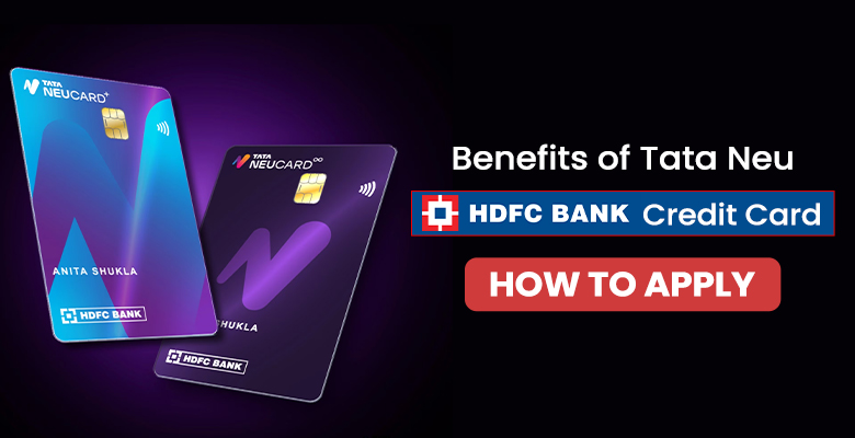 Tata Neu HDFC Bank Credit Card Benefits, How to Apply for Free